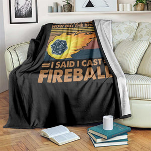 I Didnt Ask How Big The Room Is I Said I Cast Fireball Throw Blanket RPG Tabletop Gamer TS11 Print Your Wear