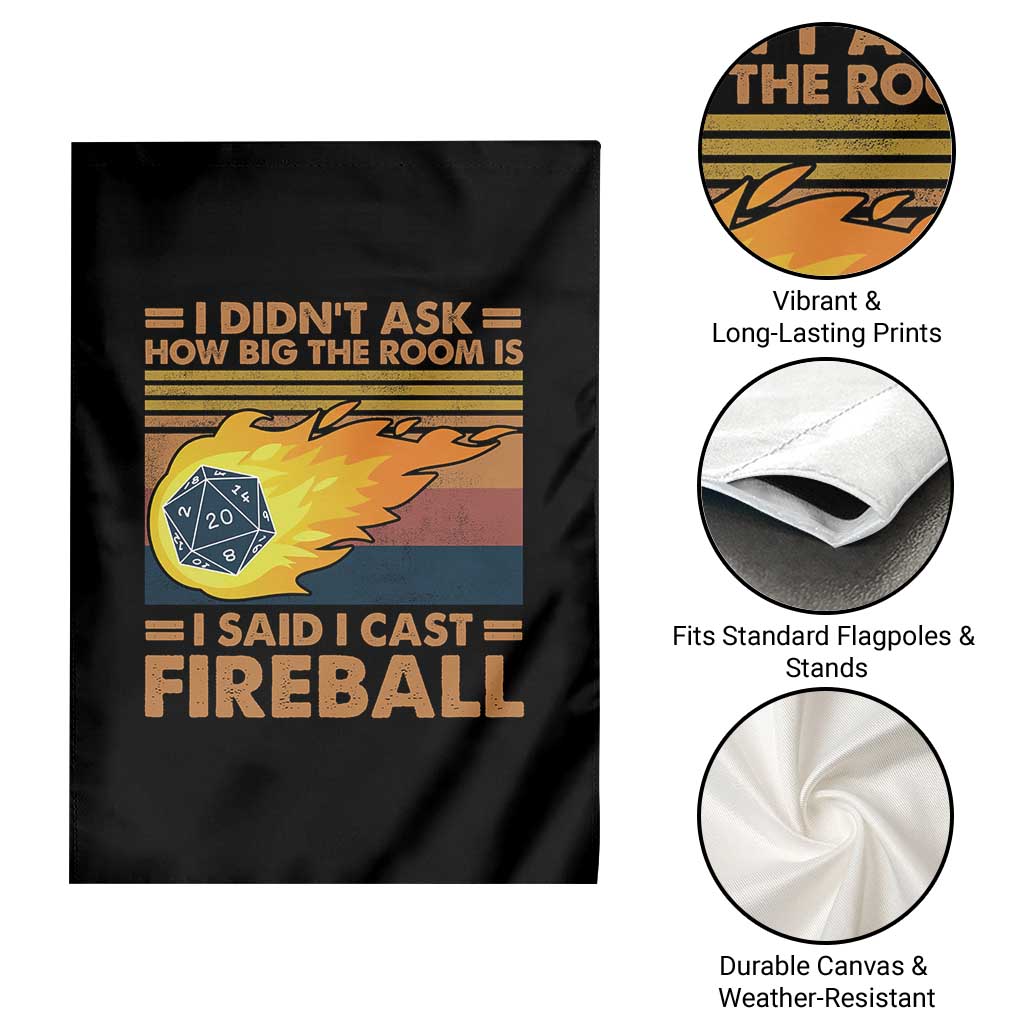 I Didnt Ask How Big The Room Is I Said I Cast Fireball Garden Flag RPG Tabletop Gamer TS11 Print Your Wear