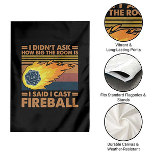 I Didnt Ask How Big The Room Is I Said I Cast Fireball Garden Flag RPG Tabletop Gamer TS11 Print Your Wear