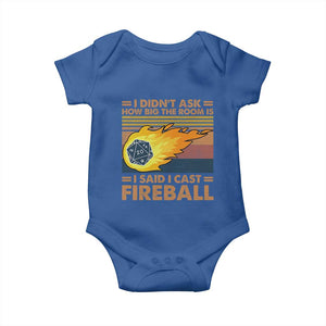 I Didnt Ask How Big The Room Is I Said I Cast Fireball Baby Onesie RPG Tabletop Gamer TS11 Royal Blue Print Your Wear