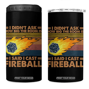 I Didnt Ask How Big The Room Is I Said I Cast Fireball 4 in 1 Can Cooler Tumbler RPG Tabletop Gamer TS11 One Size: 16 oz Black Print Your Wear
