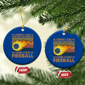 I Didnt Ask How Big The Room Is I Said I Cast Fireball Ceramic Ornament RPG Tabletop Gamer TS11 1pc Blue Print Your Wear