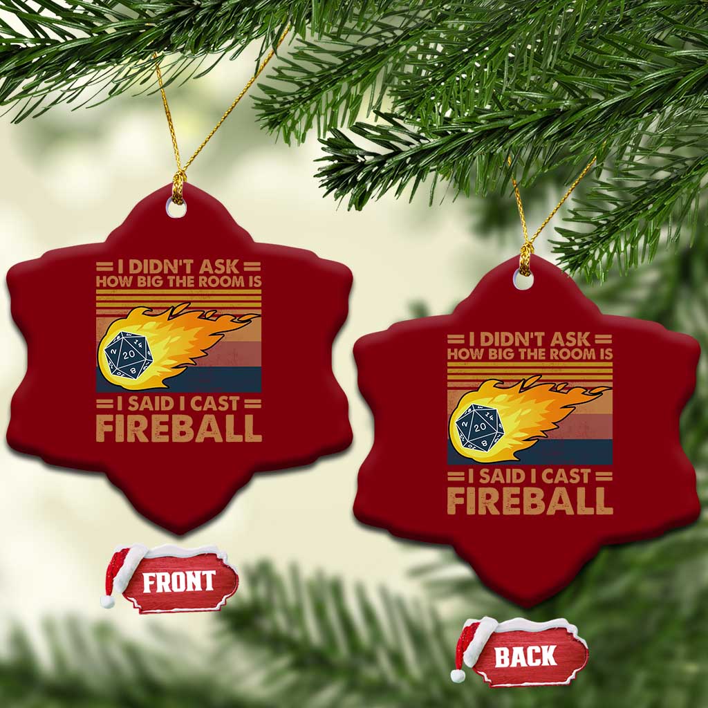I Didnt Ask How Big The Room Is I Said I Cast Fireball Ceramic Ornament RPG Tabletop Gamer TS11 Print Your Wear