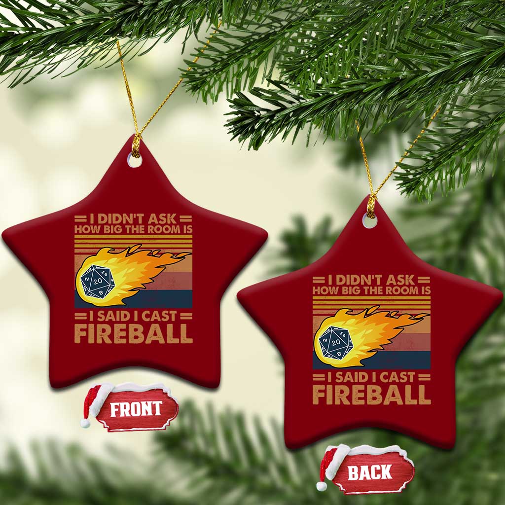 I Didnt Ask How Big The Room Is I Said I Cast Fireball Ceramic Ornament RPG Tabletop Gamer TS11 Print Your Wear