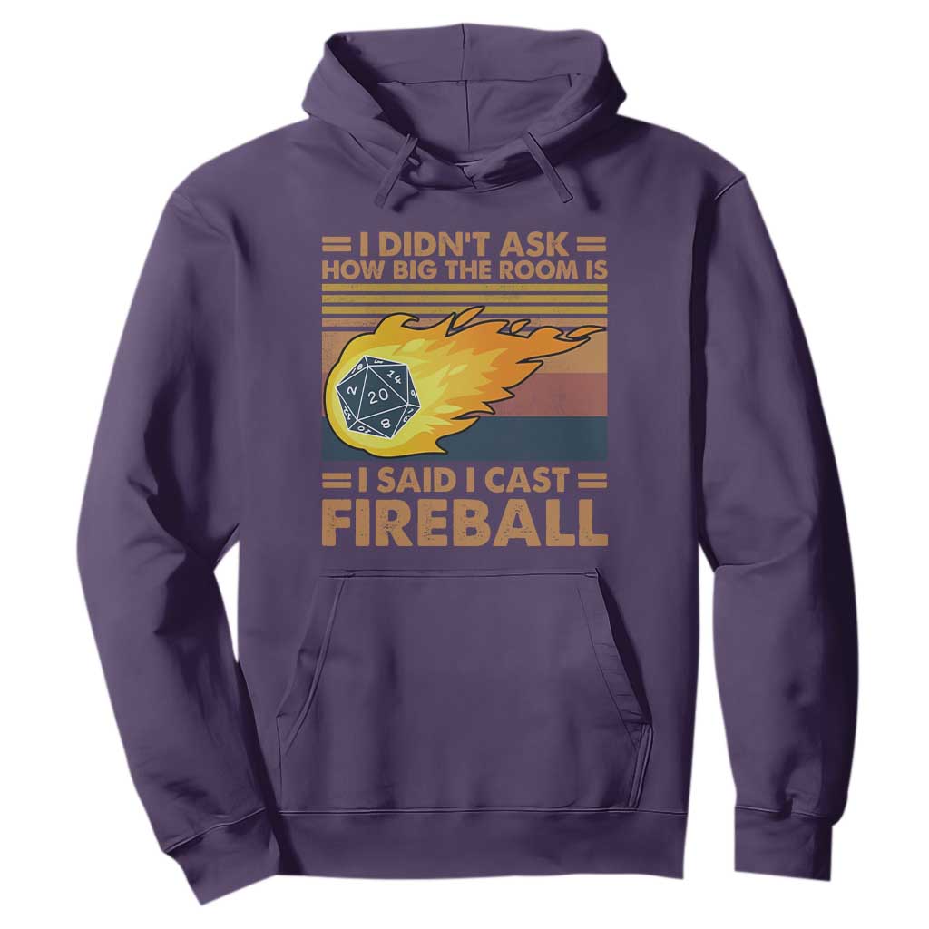I Didnt Ask How Big The Room Is I Said I Cast Fireball Hoodie RPG Tabletop Gamer TS11 Purple Print Your Wear