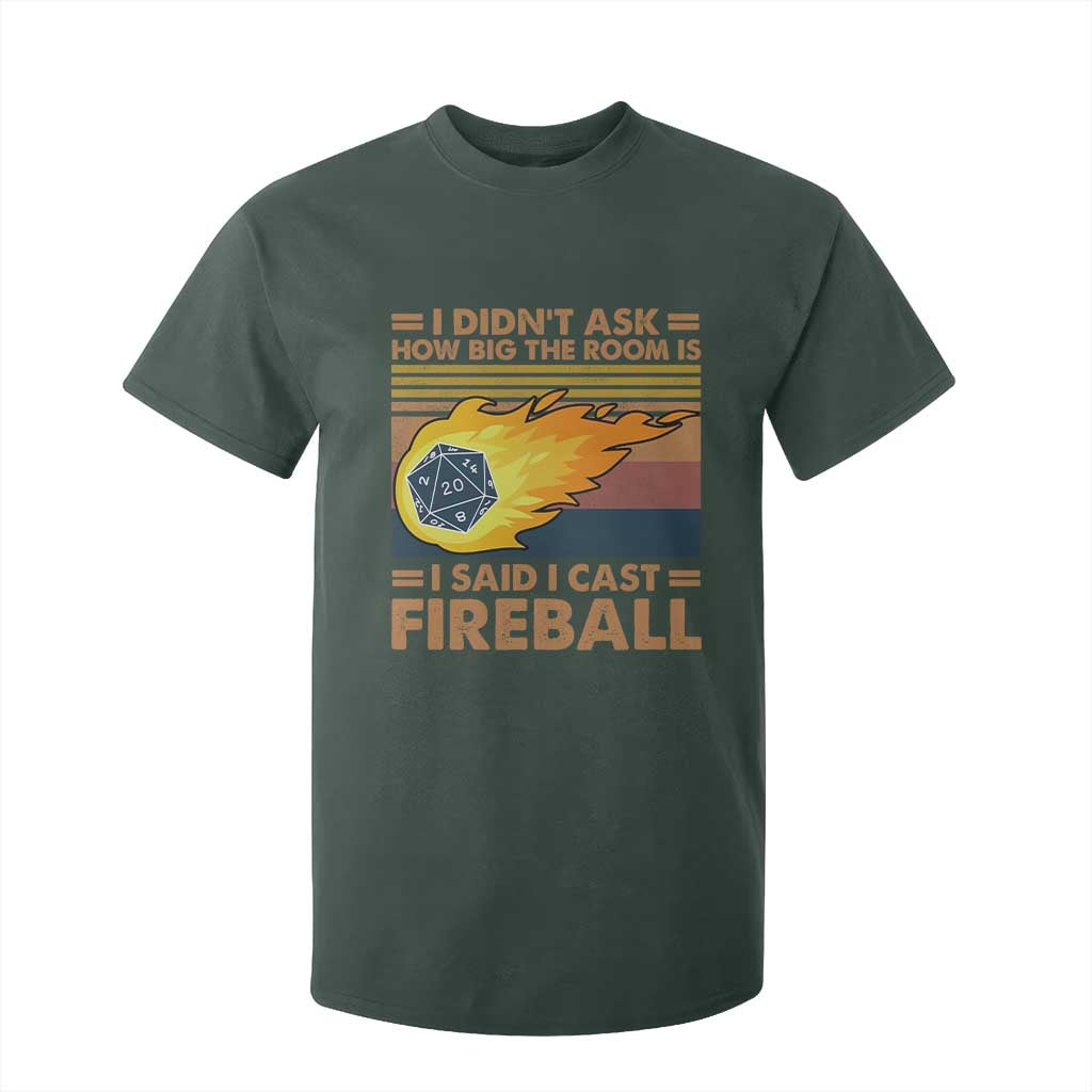 I Didnt Ask How Big The Room Is I Said I Cast Fireball T Shirt For Kid RPG Tabletop Gamer TS11 Dark Forest Green Print Your Wear