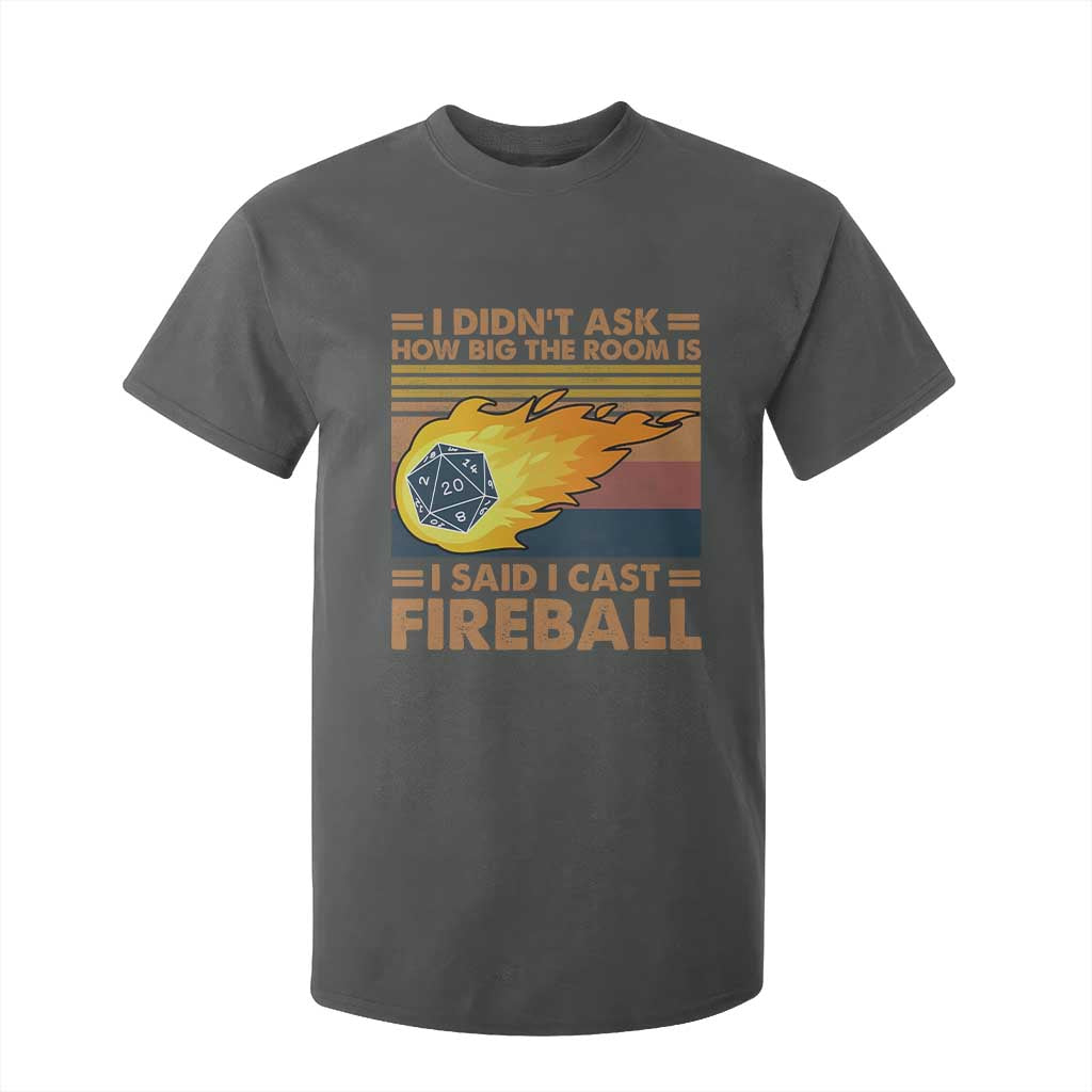 I Didnt Ask How Big The Room Is I Said I Cast Fireball T Shirt For Kid RPG Tabletop Gamer TS11 Dark Heather Print Your Wear