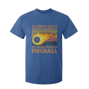 I Didnt Ask How Big The Room Is I Said I Cast Fireball T Shirt For Kid RPG Tabletop Gamer TS11 Royal Blue Print Your Wear