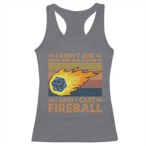 I Didnt Ask How Big The Room Is I Said I Cast Fireball Racerback Tank Top RPG Tabletop Gamer TS11 Charcoal Print Your Wear