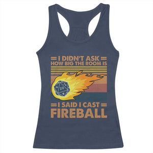 I Didnt Ask How Big The Room Is I Said I Cast Fireball Racerback Tank Top RPG Tabletop Gamer TS11 Navy Print Your Wear
