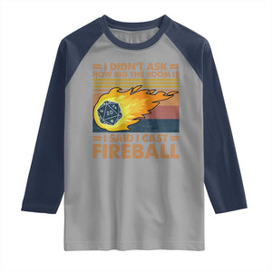 I Didnt Ask How Big The Room Is I Said I Cast Fireball Raglan Shirt RPG Tabletop Gamer TS11 Sport Gray Navy Print Your Wear