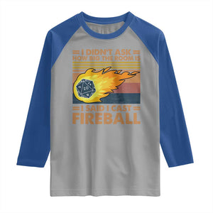 I Didnt Ask How Big The Room Is I Said I Cast Fireball Raglan Shirt RPG Tabletop Gamer TS11 Sport Gray Royal Print Your Wear