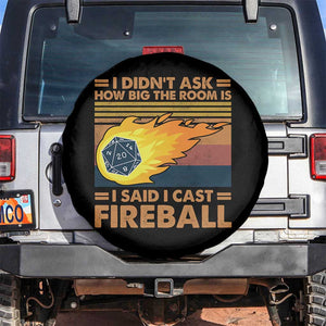 I Didnt Ask How Big The Room Is I Said I Cast Fireball Spare Tire Cover RPG Tabletop Gamer TS11 No hole Black Print Your Wear