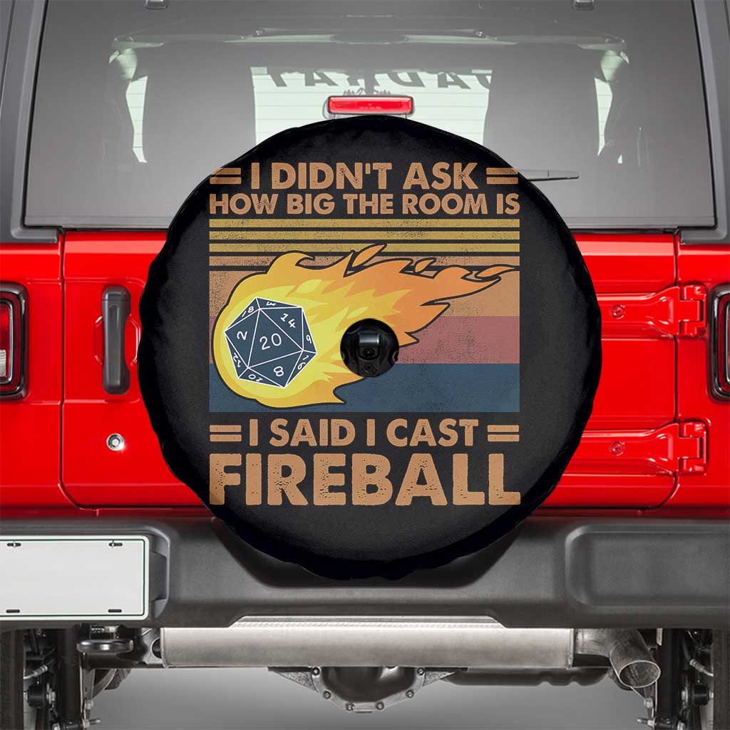 I Didnt Ask How Big The Room Is I Said I Cast Fireball Spare Tire Cover RPG Tabletop Gamer TS11 Black Print Your Wear