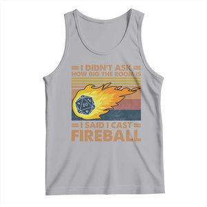 I Didnt Ask How Big The Room Is I Said I Cast Fireball Tank Top RPG Tabletop Gamer TS11 Athletic Heather Print Your Wear