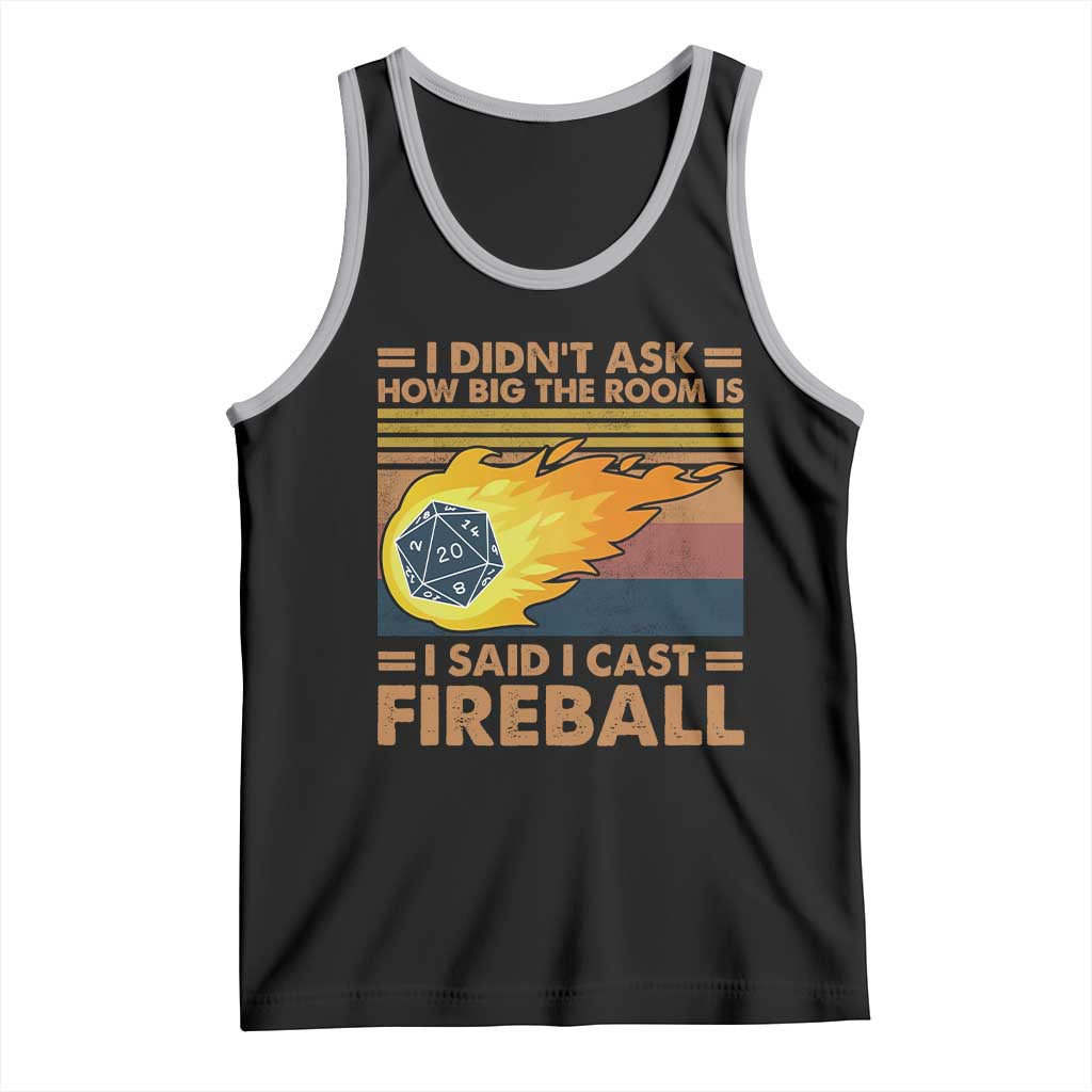 I Didnt Ask How Big The Room Is I Said I Cast Fireball Tank Top RPG Tabletop Gamer TS11 Black Athletic Heather Print Your Wear