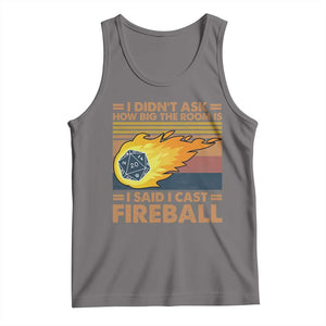 I Didnt Ask How Big The Room Is I Said I Cast Fireball Tank Top RPG Tabletop Gamer TS11 Deep Heather Print Your Wear