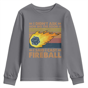 I Didnt Ask How Big The Room Is I Said I Cast Fireball Youth Sweatshirt RPG Tabletop Gamer TS11 Charcoal Print Your Wear