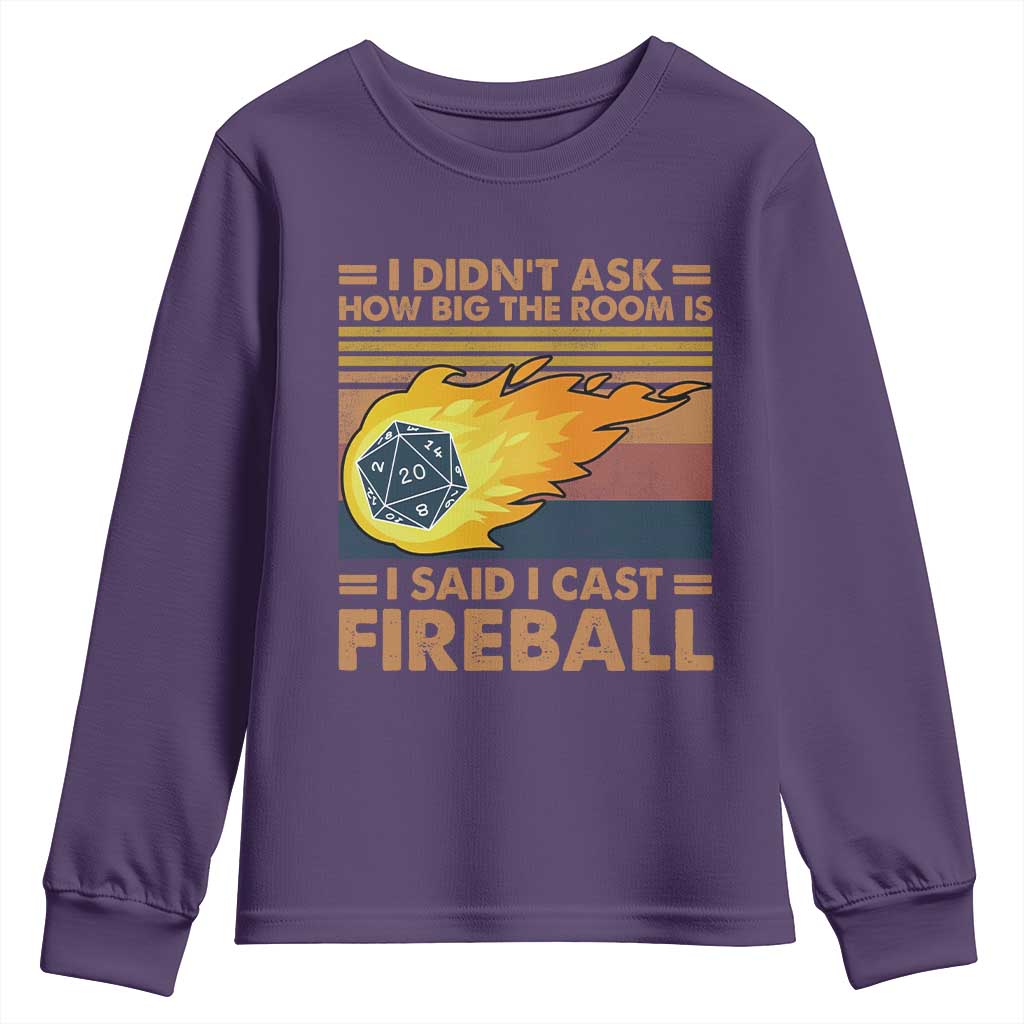 I Didnt Ask How Big The Room Is I Said I Cast Fireball Youth Sweatshirt RPG Tabletop Gamer TS11 Purple Print Your Wear
