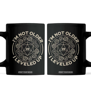Funny RPG Gamer I'm Not Older I Leveled Up Coffee Mug Vintage D20 Tabletop Dice TS11 Black Print Your Wear
