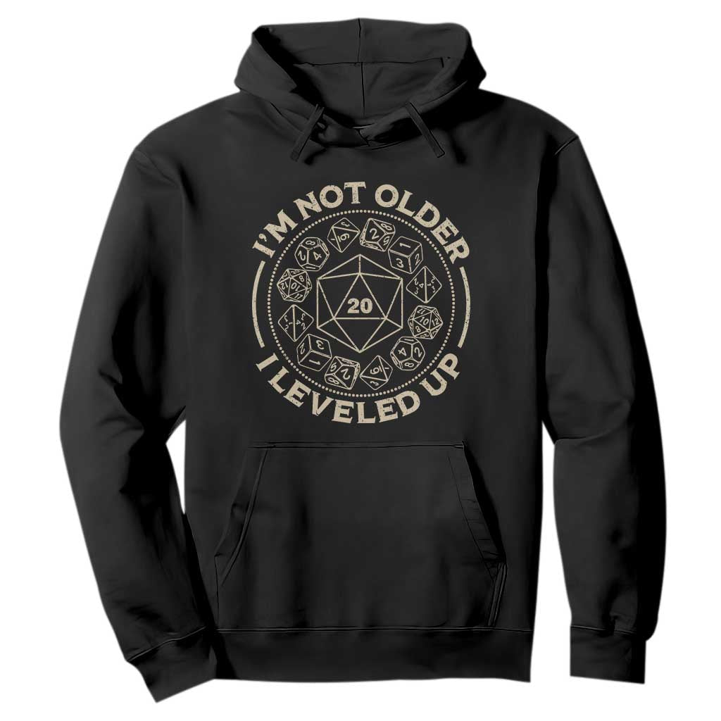Funny RPG Gamer I'm Not Older I Leveled Up Hoodie Vintage D20 Tabletop Dice TS11 Black Print Your Wear