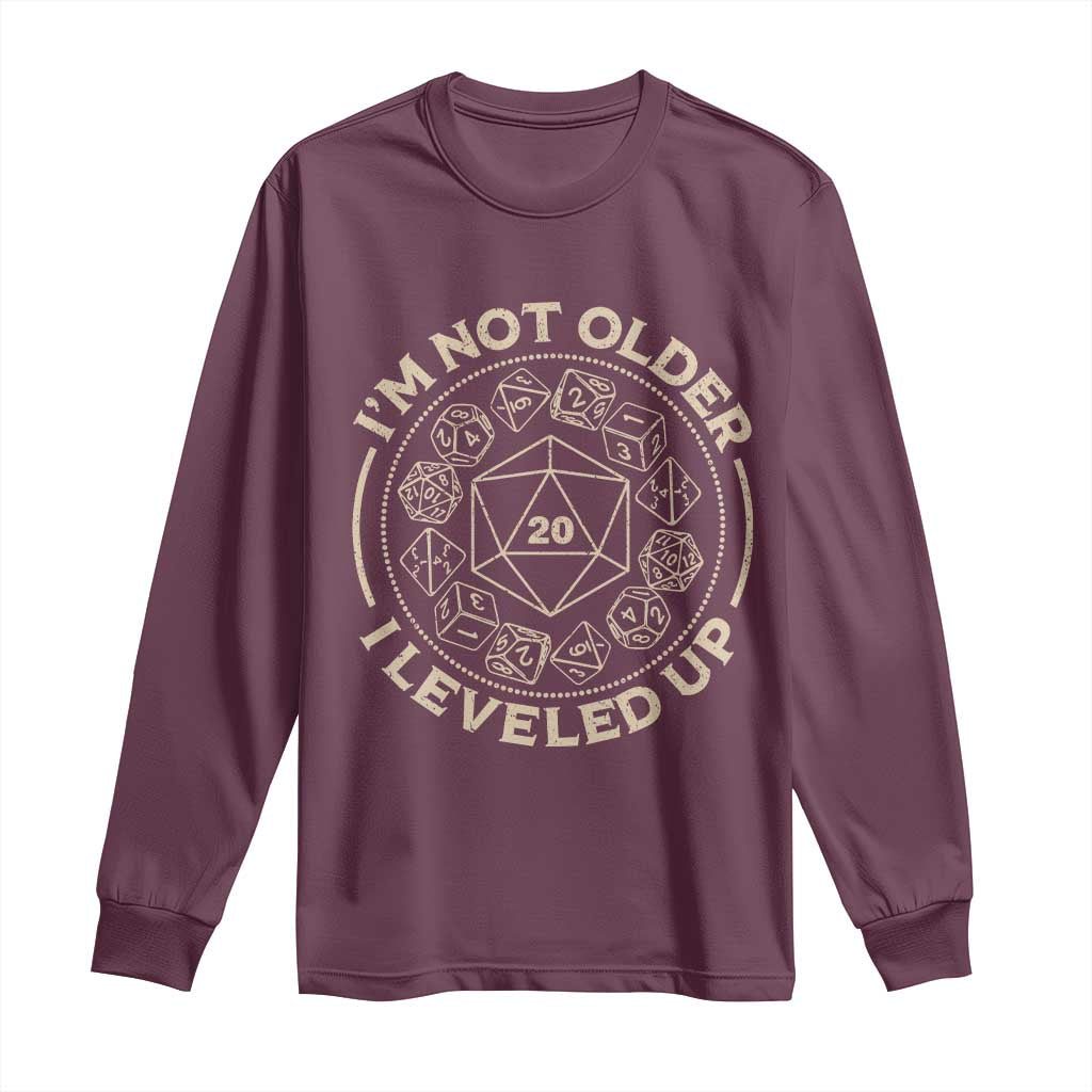 Funny RPG Gamer I'm Not Older I Leveled Up Long Sleeve Shirt Vintage D20 Tabletop Dice TS11 Maroon Print Your Wear