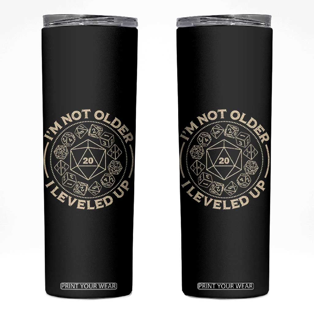 Funny RPG Gamer I'm Not Older I Leveled Up Skinny Tumbler Vintage D20 Tabletop Dice TS11 Black Print Your Wear