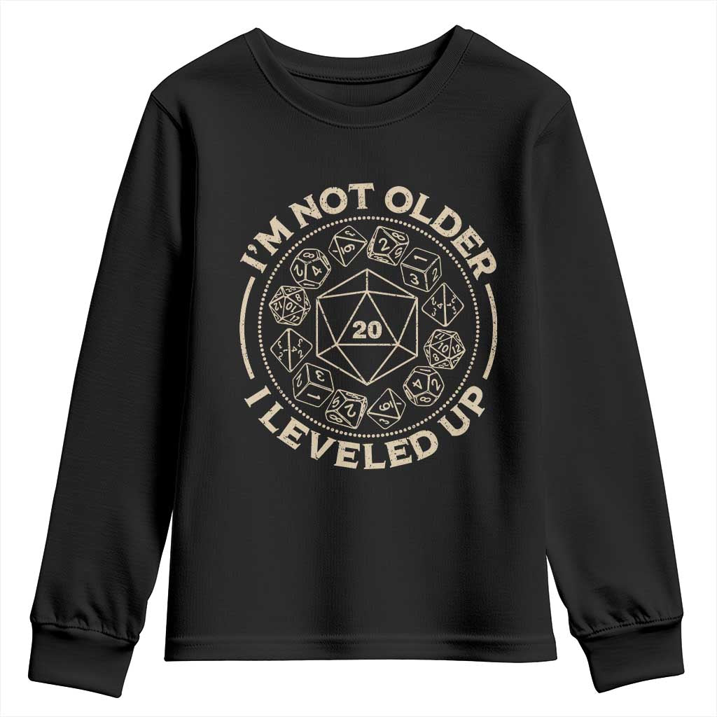 Funny RPG Gamer I'm Not Older I Leveled Up Youth Sweatshirt Vintage D20 Tabletop Dice TS11 Black Print Your Wear