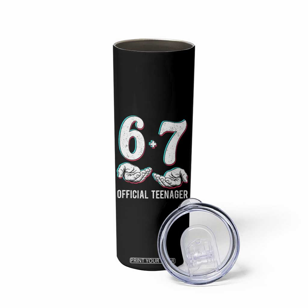 Funny 67 13th Birthday Skinny Tumbler 6 7 Thirteen Year Old Official Teenager Hands TS11 Print Your Wear