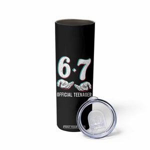 Funny 67 13th Birthday Skinny Tumbler 6 7 Thirteen Year Old Official Teenager Hands TS11 Print Your Wear