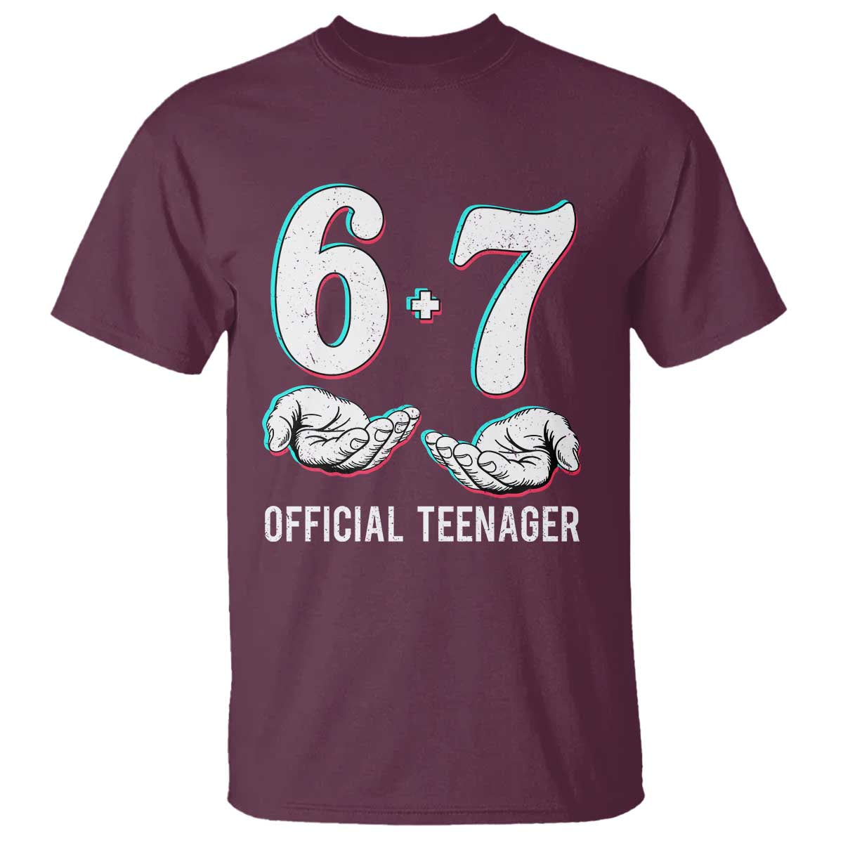 Funny 67 13th Birthday T Shirt - 6 7 Thirteen Year Old Official Teenager Hands Meme Humor Tee TS11 Maroon Print Your Wear