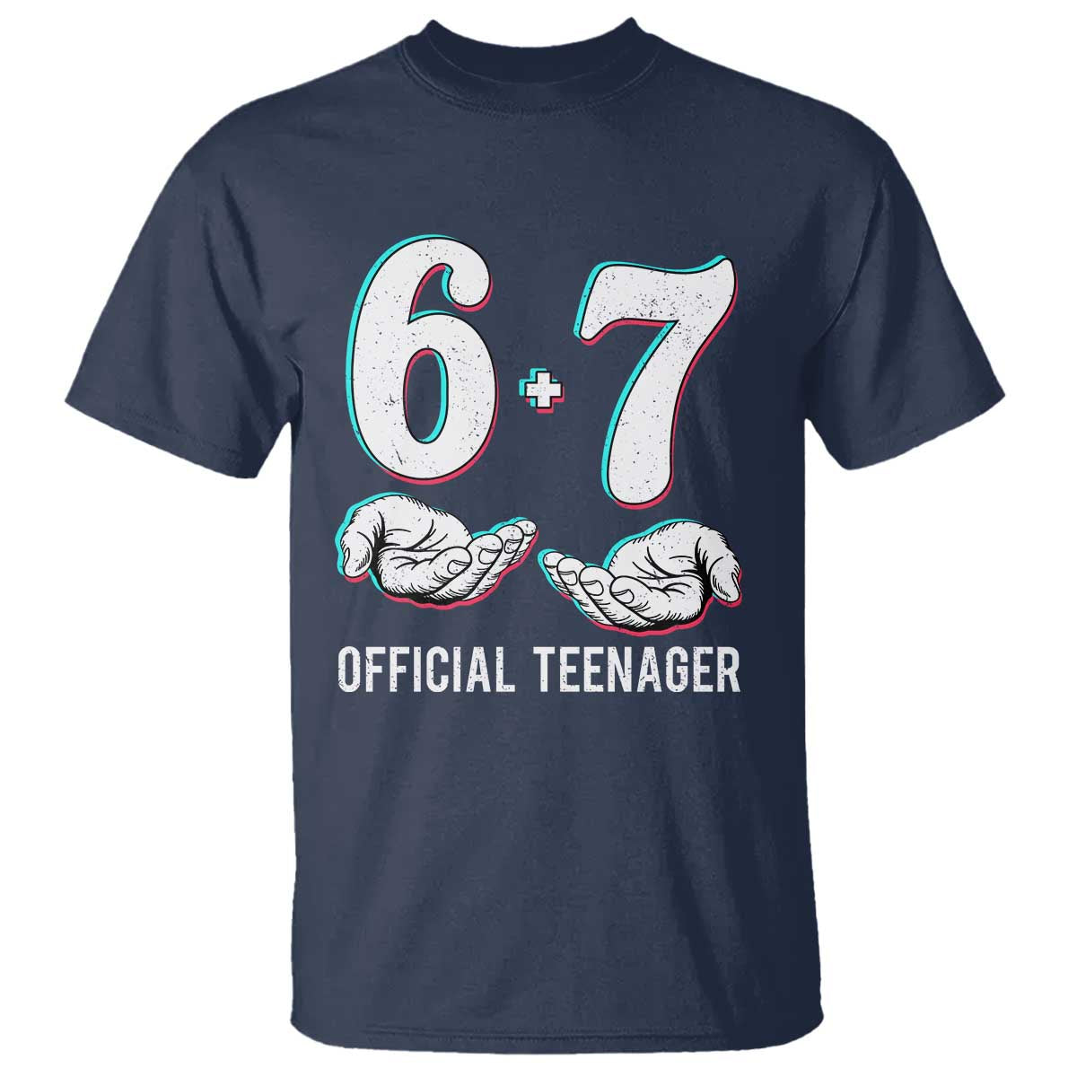 Funny 67 13th Birthday T Shirt - 6 7 Thirteen Year Old Official Teenager Hands Meme Humor Tee TS11 Navy Print Your Wear