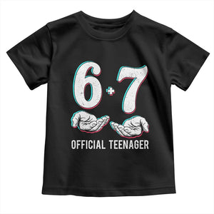 Funny 67 13th Birthday Toddler T Shirt 6 7 Thirteen Year Old Official Teenager Hands TS11 Black Print Your Wear
