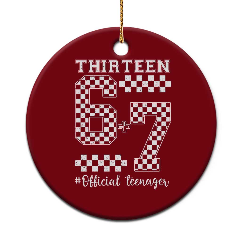 Funny 67 13th Birthday Ceramic Ornament Thirteen Official Teenager Six Seven Meme Groovy Checkered TS11 1pc Red Print Your Wear