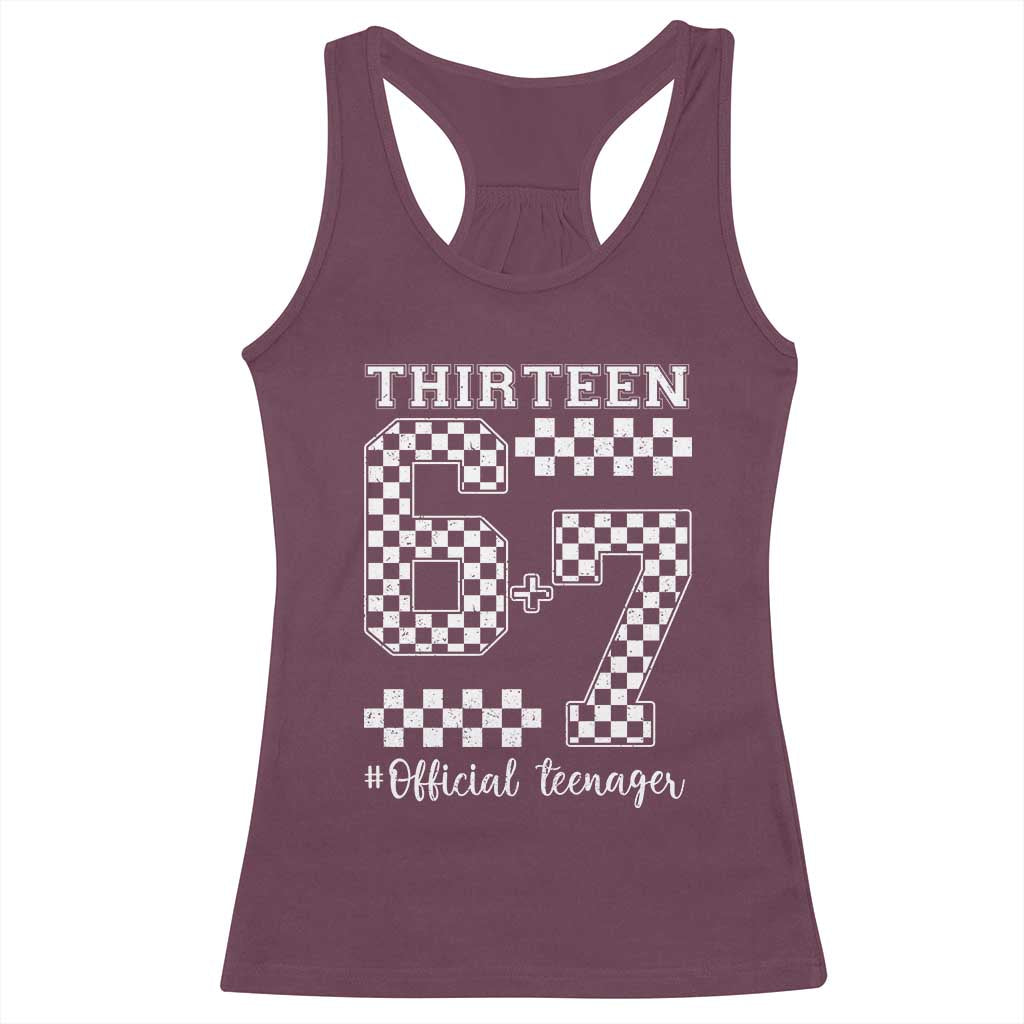 Funny 67 13th Birthday Racerback Tank Top Thirteen Official Teenager Six Seven Meme Groovy Checkered TS11 Maroon Print Your Wear