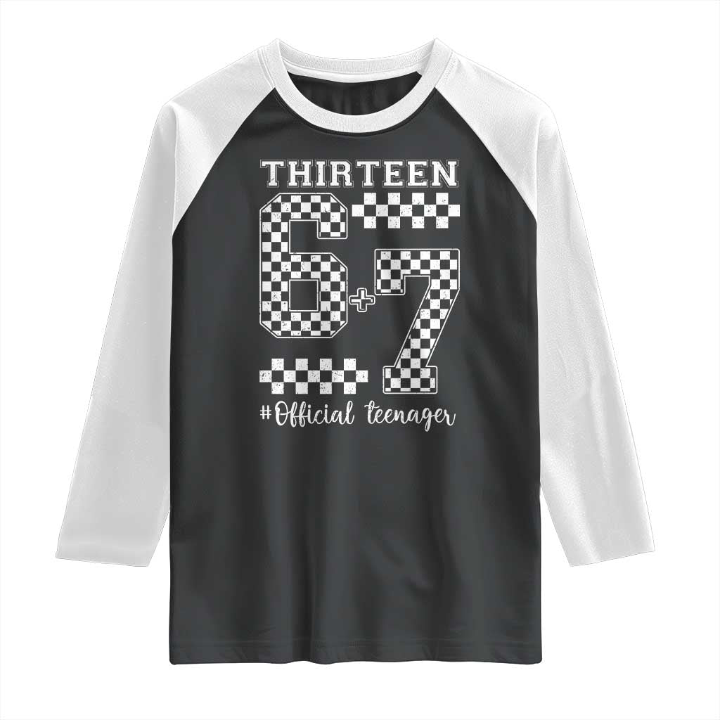Funny 67 13th Birthday Raglan Shirt Thirteen Official Teenager Six Seven Meme Groovy Checkered TS11 Black White Print Your Wear