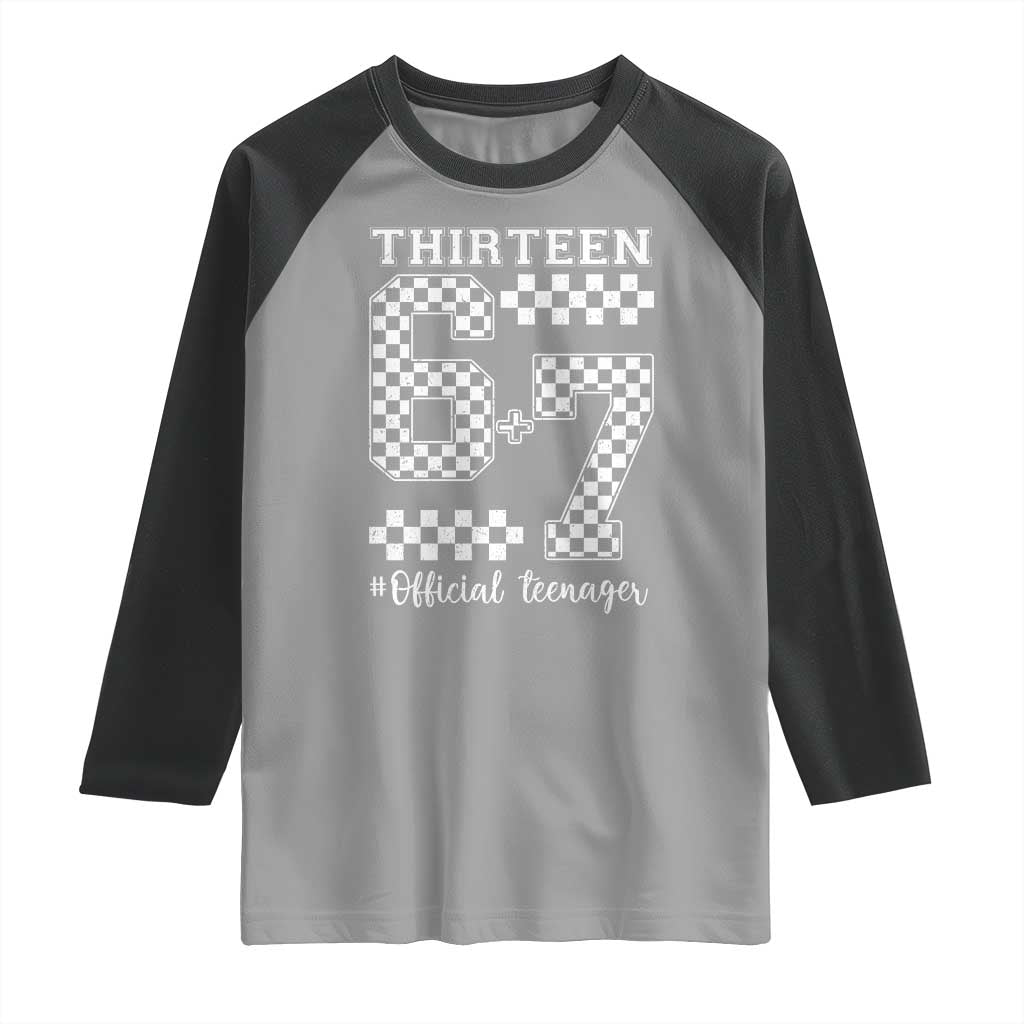 Funny 67 13th Birthday Raglan Shirt Thirteen Official Teenager Six Seven Meme Groovy Checkered TS11 Sport Gray Black Print Your Wear