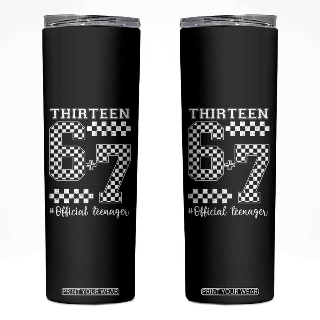 Funny 67 13th Birthday Skinny Tumbler Thirteen Official Teenager Six Seven Meme Groovy Checkered TS11 Black Print Your Wear