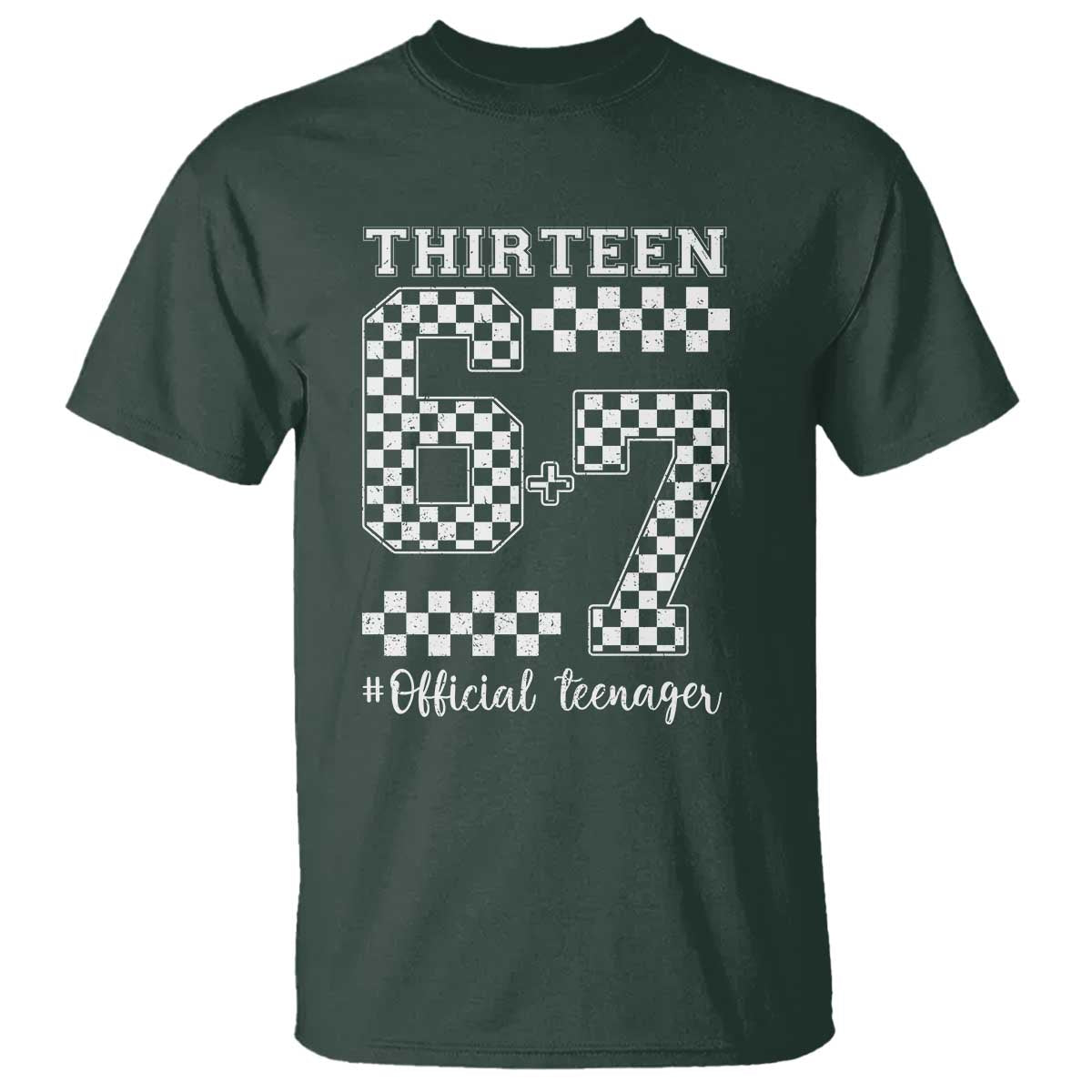 Funny 67 13th Birthday T Shirt Thirteen Official Teenager Six Seven Meme Groovy Checkered TS11 Dark Forest Green Print Your Wear