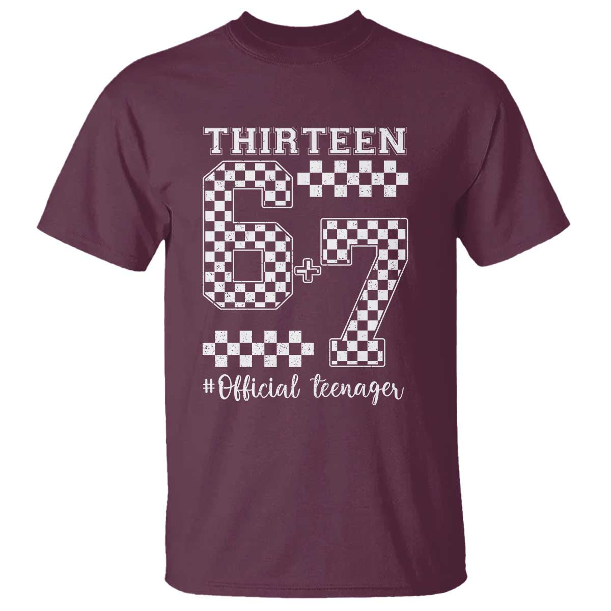 Funny 67 13th Birthday T Shirt Thirteen Official Teenager Six Seven Meme Groovy Checkered TS11 Maroon Print Your Wear