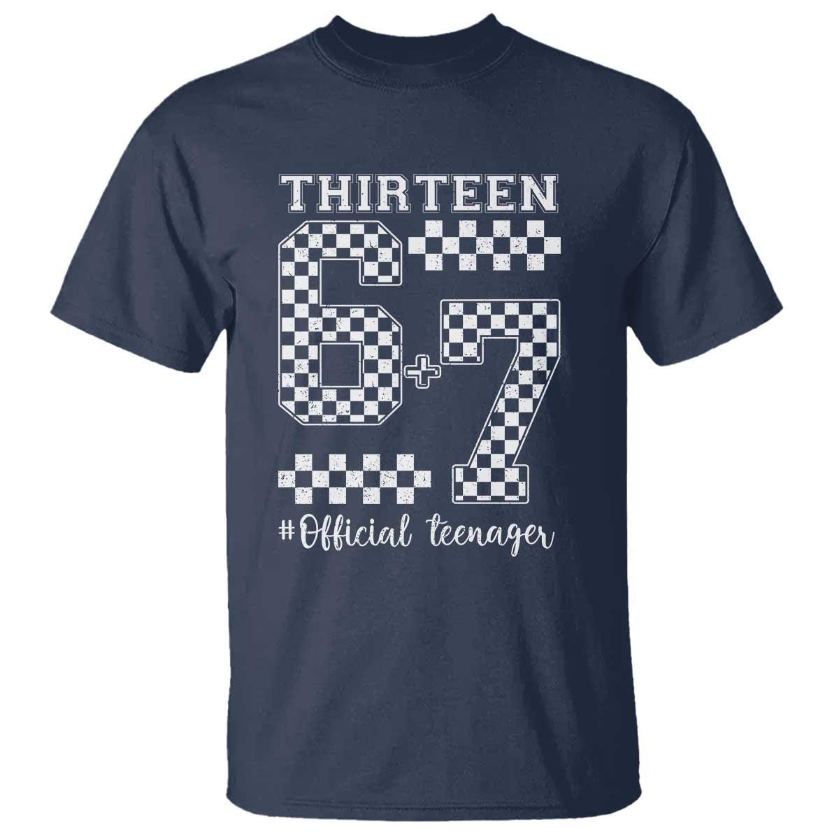 Funny 67 13th Birthday T Shirt Thirteen Official Teenager Six Seven Meme Groovy Checkered TS11 Navy Print Your Wear