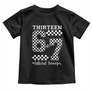 Funny 67 13th Birthday Toddler T Shirt Thirteen Official Teenager Six Seven Meme Groovy Checkered TS11 Black Print Your Wear