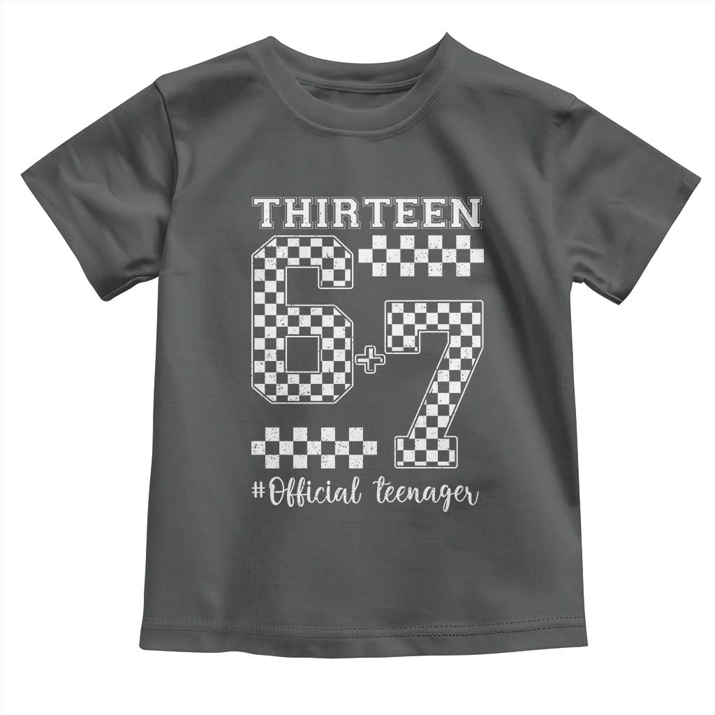 Funny 67 13th Birthday Toddler T Shirt Thirteen Official Teenager Six Seven Meme Groovy Checkered TS11 Dark Heather Print Your Wear