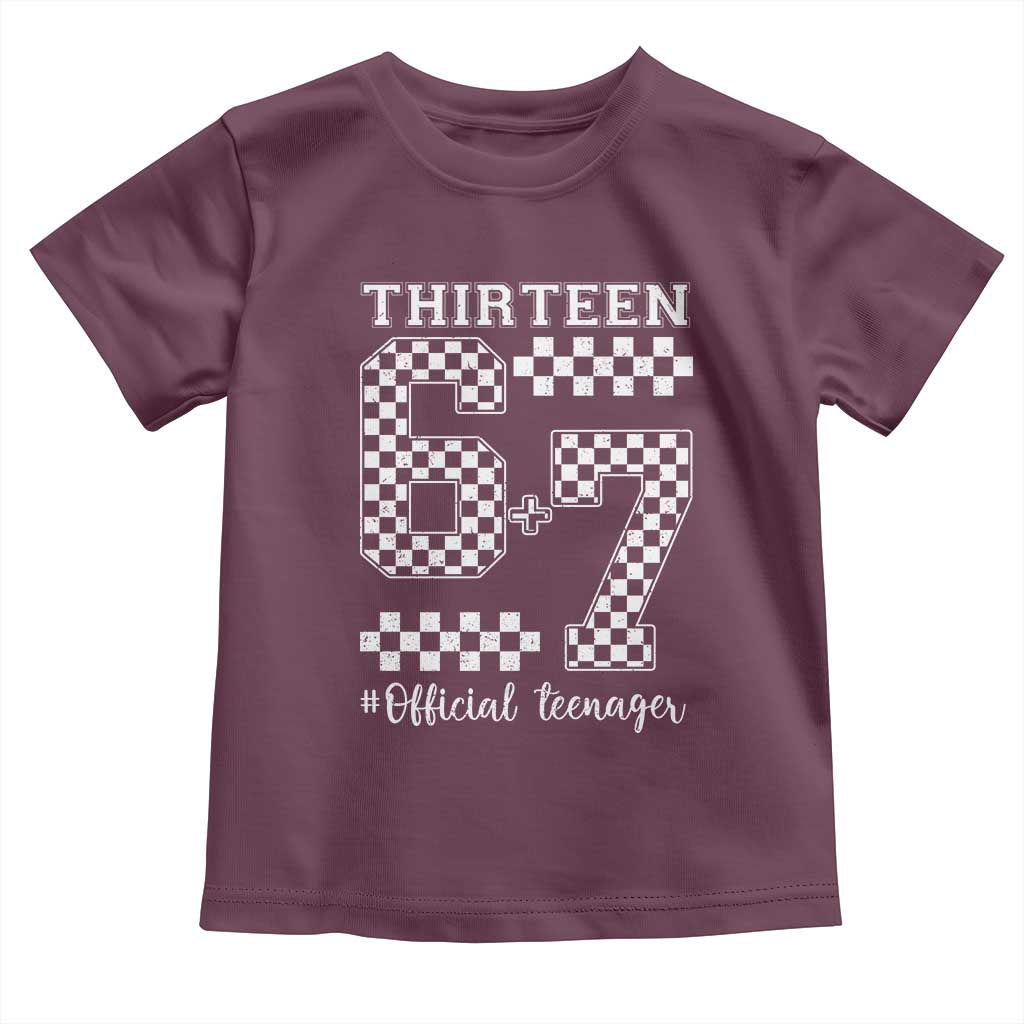 Funny 67 13th Birthday Toddler T Shirt Thirteen Official Teenager Six Seven Meme Groovy Checkered TS11 Maroon Print Your Wear
