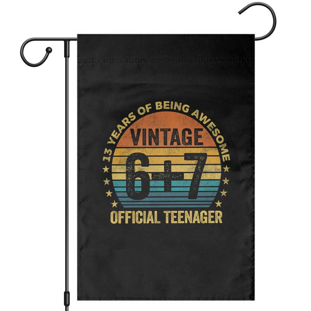 Funny 67 13th Birthday Garden Flag Official Teenager 13 Years Of Being Awesome TS11 Black Print Your Wear