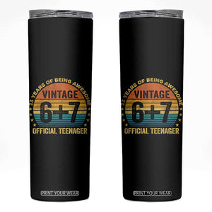 Funny 67 13th Birthday Skinny Tumbler Official Teenager 13 Years Of Being Awesome TS11 Black Print Your Wear