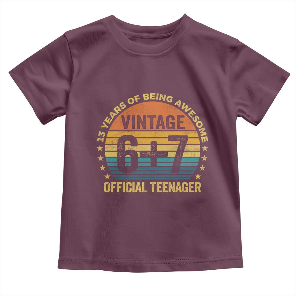 Funny 67 13th Birthday Toddler T Shirt Official Teenager 13 Years Of Being Awesome TS11 Maroon Print Your Wear