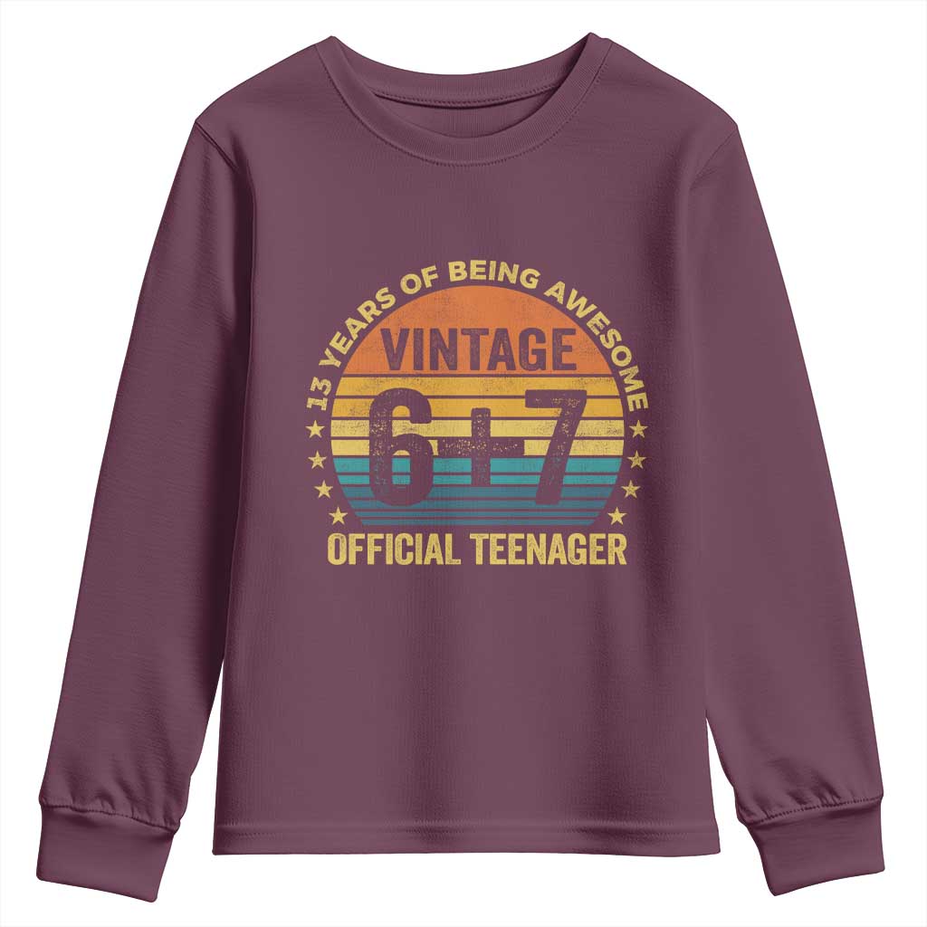 Funny 67 13th Birthday Youth Sweatshirt Official Teenager 13 Years Of Being Awesome TS11 Maroon Print Your Wear