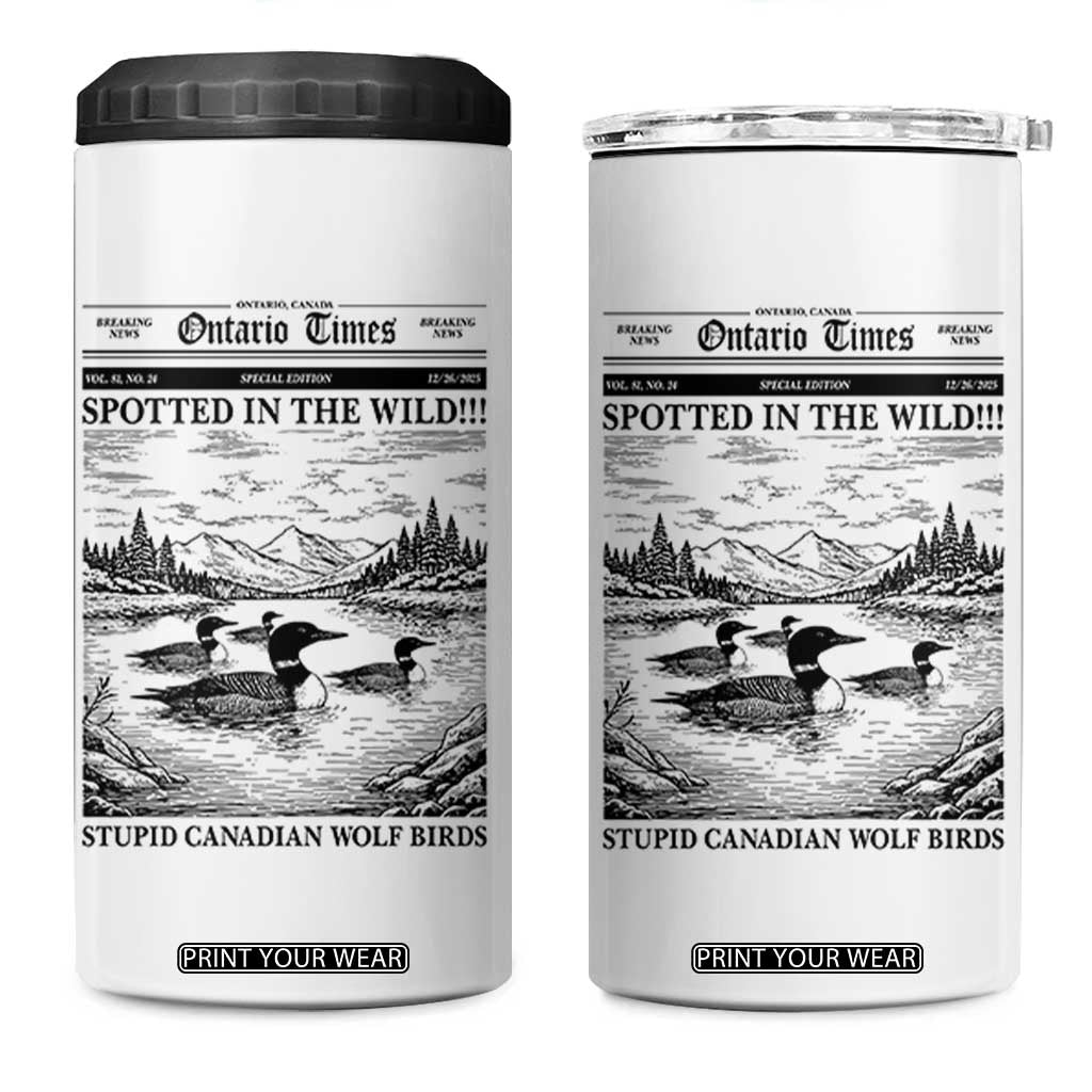 Funny Stupid Canadian Wolf Bird 4 in 1 Can Cooler Tumbler Funny Common Loon Newspaper LGBT Hockey TS11 One Size: 16 oz White Print Your Wear