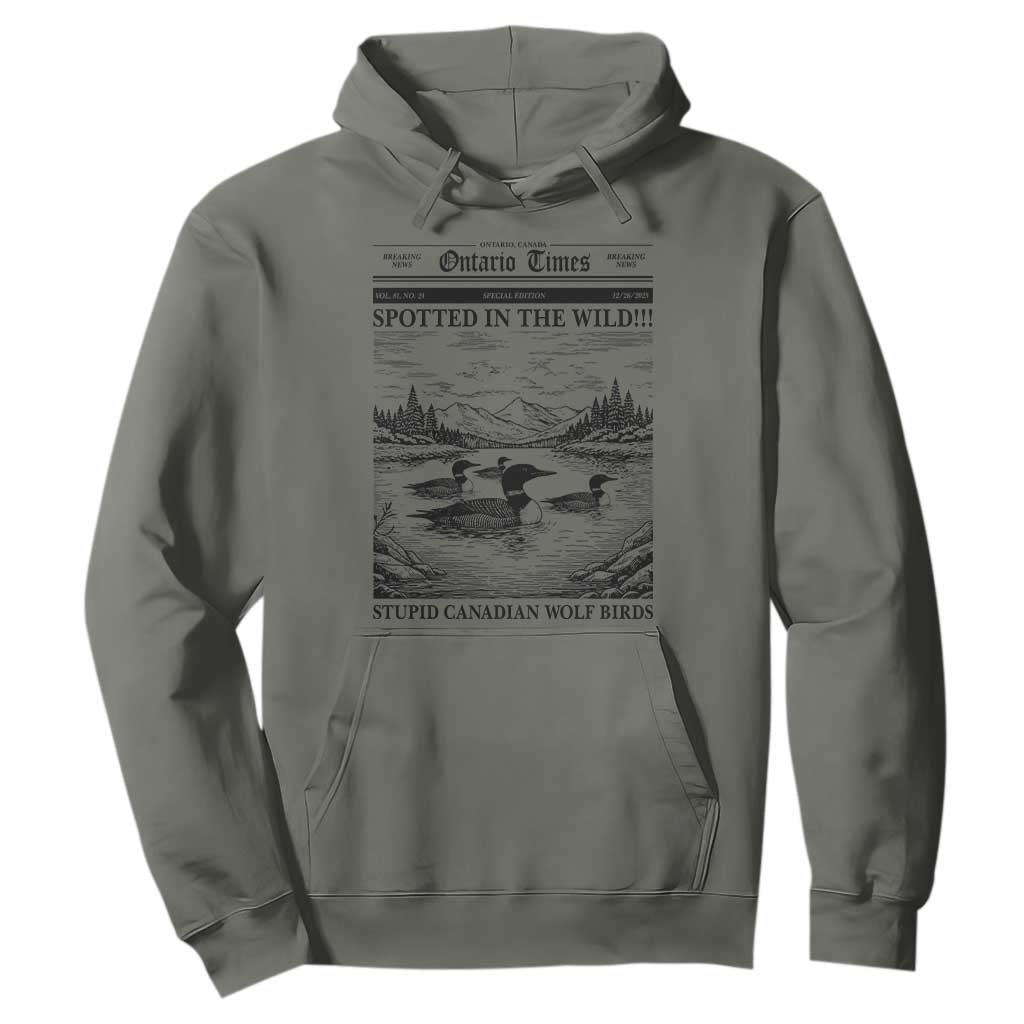 Funny Stupid Canadian Wolf Bird Hoodie Funny Common Loon Newspaper LGBT Hockey TS11 Military Green Print Your Wear